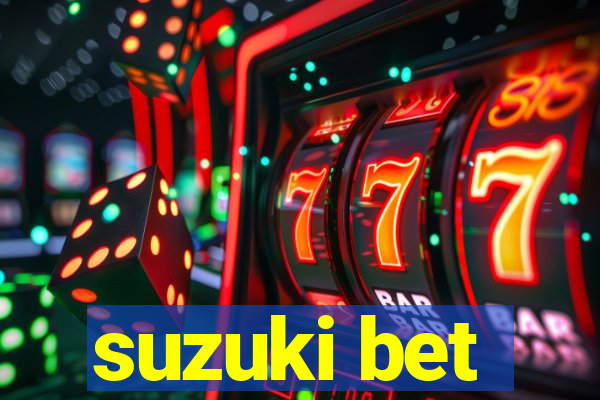 suzuki bet